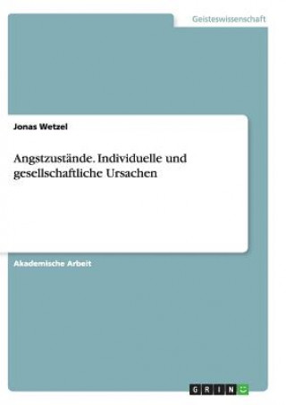 Book Angstzustande. Individuelle und gesellschaftliche Ursachen Jonas Wetzel