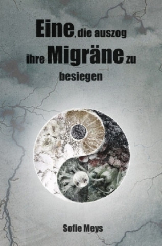 Kniha Eine, die auszog, ihre Migräne zu besiegen Sofie Meys