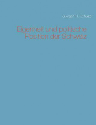 Buch Eigenheit und politische Position der Schweiz Juergen H. Schulze