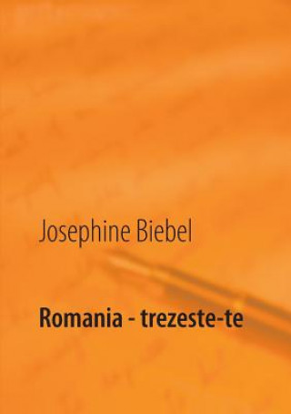 Kniha Romania - trezeste-te! Josephine Biebel