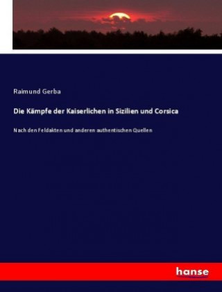 Carte Kampfe der Kaiserlichen in Sizilien und Corsica Raimund Gerba