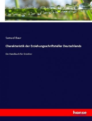 Książka Charakteristik der Erziehungsschriftsteller Deutschlands Samuel Baur