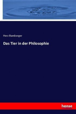 Kniha Das Tier in der Philosophie Herz Bamberger