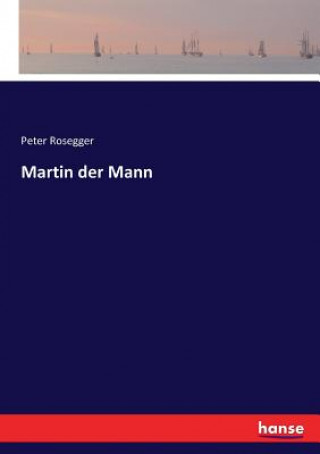 Kniha Martin der Mann PETER ROSEGGER