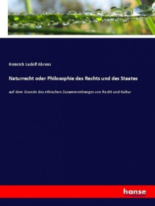 Kniha Naturrecht oder Philosophie des Rechts und des Staates Heinrich Ludolf Ahrens