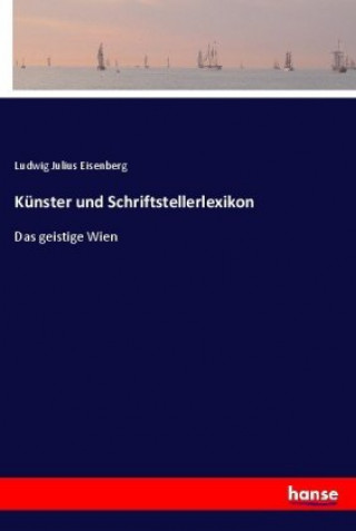 Książka Künster und Schriftstellerlexikon Ludwig Julius Eisenberg
