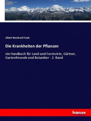 Книга Die Krankheiten der Pflanzen Albert Bernhard Frank