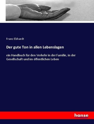 Livre Der gute Ton in allen Lebenslagen Franz Ebhardt