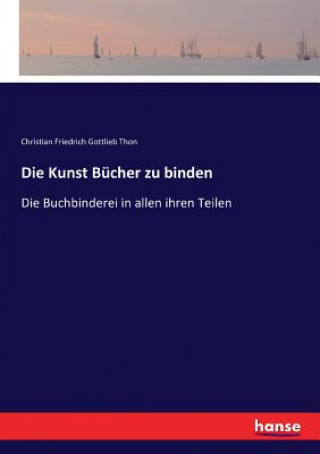 Kniha Kunst Bucher zu binden Christian Friedrich Gottlieb Thon