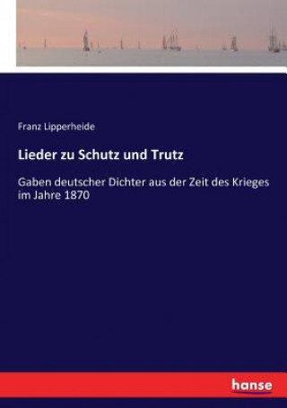 Knjiga Lieder zu Schutz und Trutz Lipperheide Franz Lipperheide