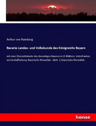 Kniha Bavaria Landes- und Volkskunde des Koenigreichs Bayern Arthur von Ramberg