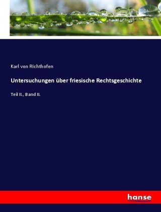 Książka Untersuchungen uber friesische Rechtsgeschichte Karl von Richthofen