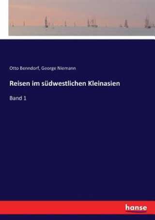 Knjiga Reisen im sudwestlichen Kleinasien OTTO BENNDORF