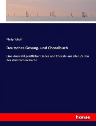 Carte Deutsches Gesang- und Choralbuch Philip Schaff