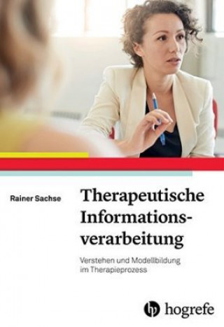 Kniha Therapeutische Informationsverarbeitung Rainer Sachse