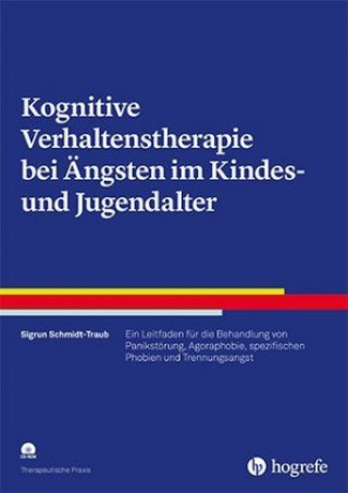 Könyv Kognitive Verhaltenstherapie bei Ängsten im Kindes- und Jugendalter Sigrun Schmidt-Traub