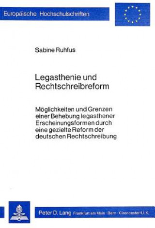 Książka Legasthenie und Rechtschreibreform; Moeglichkeiten und Grenzen einer Behebung legasthener Erscheinungs- formen durch eine gezielte Reform der deutsche Sabine Ruhfus