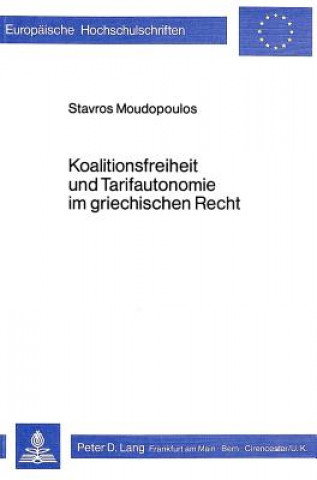 Kniha Koalitionsfreiheit und Tarifautonomie im griechischen Recht Stavros Moudopoulos