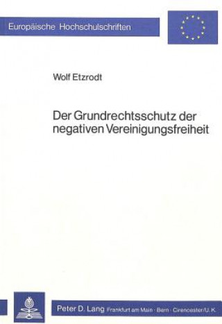 Kniha Der Grundrechtsschutz der negativen Vereinigungsfreiheit Wolf Etzrodt