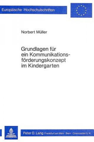 Book Grundlagen fuer ein Kommunikationsfoerderungskonzept im Kindergarten Norbert Müller