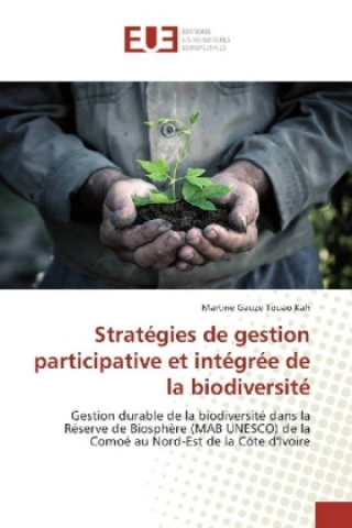 Knjiga Stratégies de gestion participative et intégrée de la biodiversité Martine Gauze Touao Kah