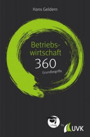 Kniha Betriebswirtschaft: 360 Grundbegriffe kurz erklärt Hans Geldern