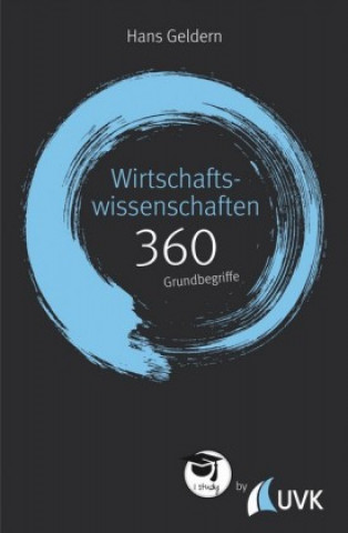 Kniha Wirtschaftswissenschaften: 360 Grundbegriffe kurz erklärt Hans Geldern
