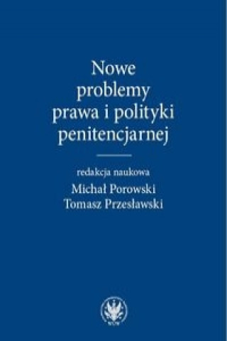 Könyv Nowe problemy prawa i polityki penitencjarnej 