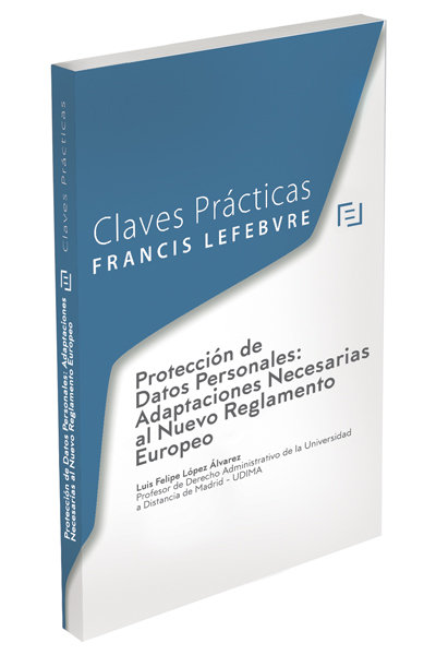 Книга Claves prácticas Protección de Datos Personales:: adaptaciones necesarias al nuevo Reglamento europeo 