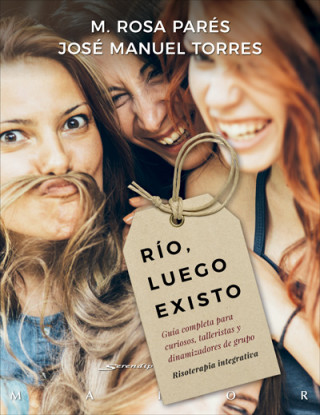 Buch Río, luego existo. Guía completa para curiosos, talleristas y dinamizadores de grupo. Risoterapia integrativa Mª ROSA PARES