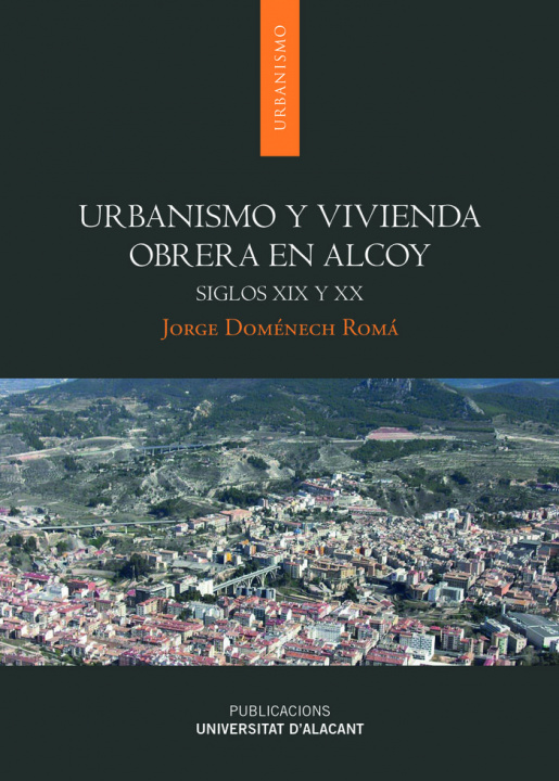 Book Urbanismo y vivienda obrera en Alcoy: Siglos XIX y XX 