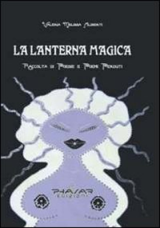 Buch La lanterna magica. Raccolta di poesie e poemi perduti Valeria M. Aliberti