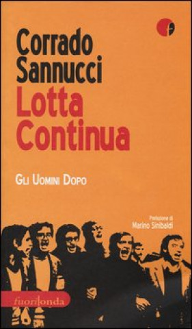 Knjiga Lotta Continua. Gli uomini dopo Corrado Sannucci