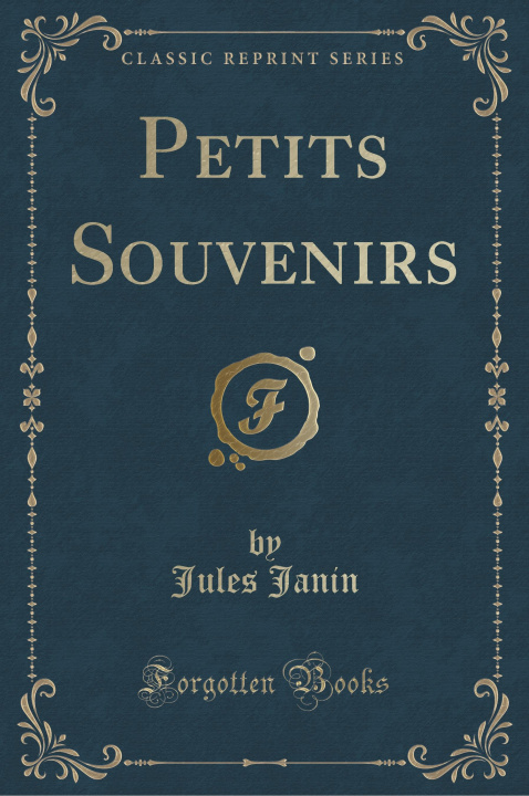Carte Petits Souvenirs (Classic Reprint) Jules Janin