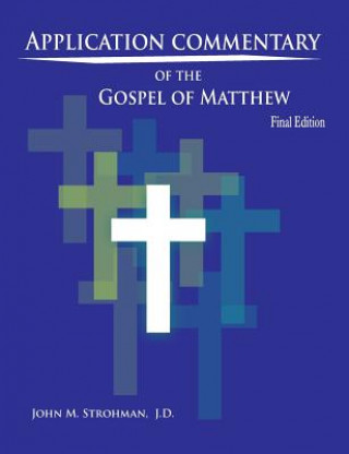 Könyv Application Commentary of the Gospel of Matthew John M. Strohman