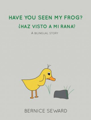 Könyv Have You Seen My Frog Bernice Seward