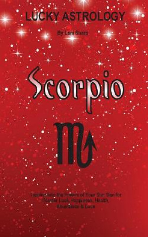 Könyv Lucky Astrology - Scorpio Lani Sharp