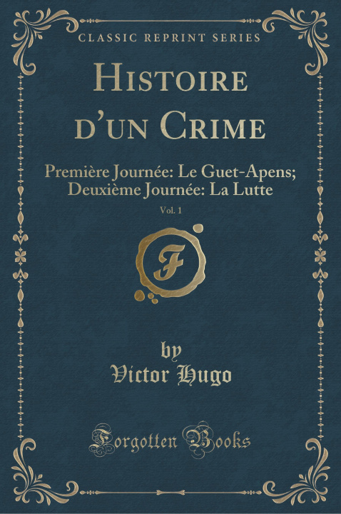 Kniha Histoire d'un Crime, Vol. 1 Victor Hugo