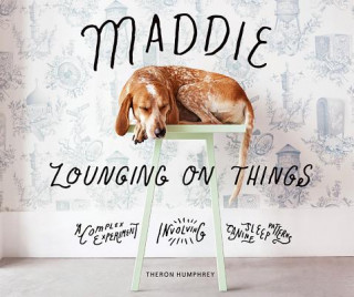 Kniha Maddie Lounging On Things Theron Humphrey