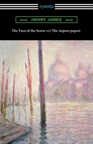 Kniha Turn of the Screw and The Aspern Papers (with a Preface by Henry James) Henry James