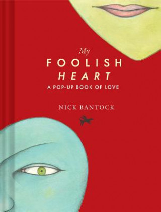 Kniha My Foolish Heart: A Pop-Up Book of Love Nick Bantock