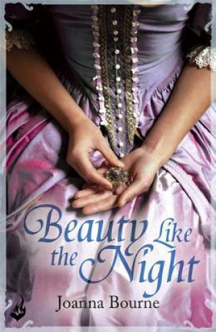 Carte Beauty Like the Night: Spymaster 6 (A series of sweeping, passionate historical romance) Joanna Bourne