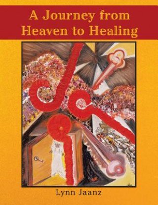 Kniha Journey from Heaven to Healing Lynn Jaanz