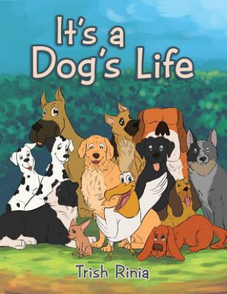 Kniha It's a Dog's Life Trish Rinia