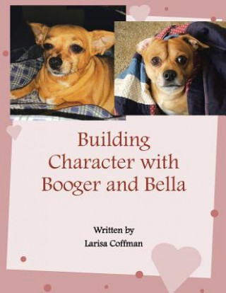 Libro Building Character with Booger and Bella Larisa Coffman