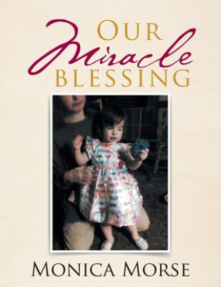 Könyv Our Miracle Blessing Monica Morse