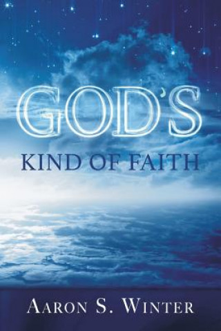 Carte God's Kind of Faith Aaron S. Winter