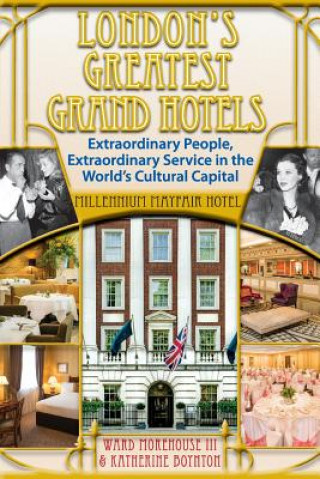 Könyv LONDONS GREATEST GRAND HOTELS Ward Morehouse III