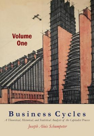 Kniha Business Cycles [Volume One] Joseph A. Schumpeter