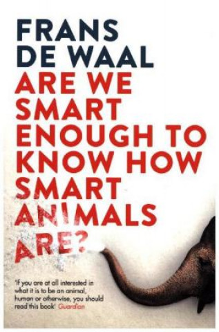 Kniha Are We Smart Enough to Know How Smart Animals Are? Frans De Waal